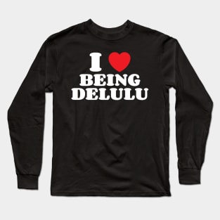 I Heart Being Delulu Long Sleeve T-Shirt